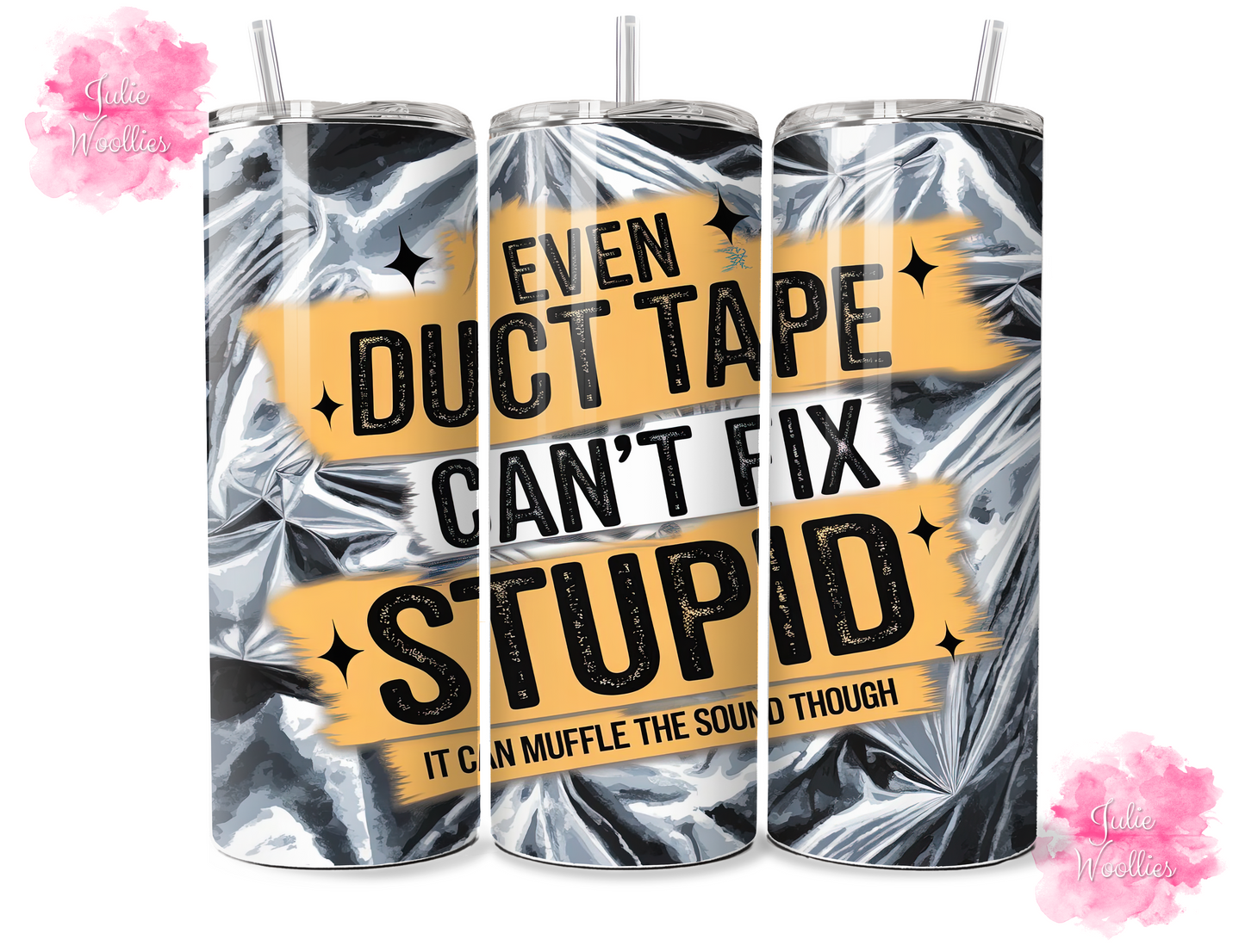 Even Duct Tape Can't Fix Stupid - 20oz Insulated Tumbler
