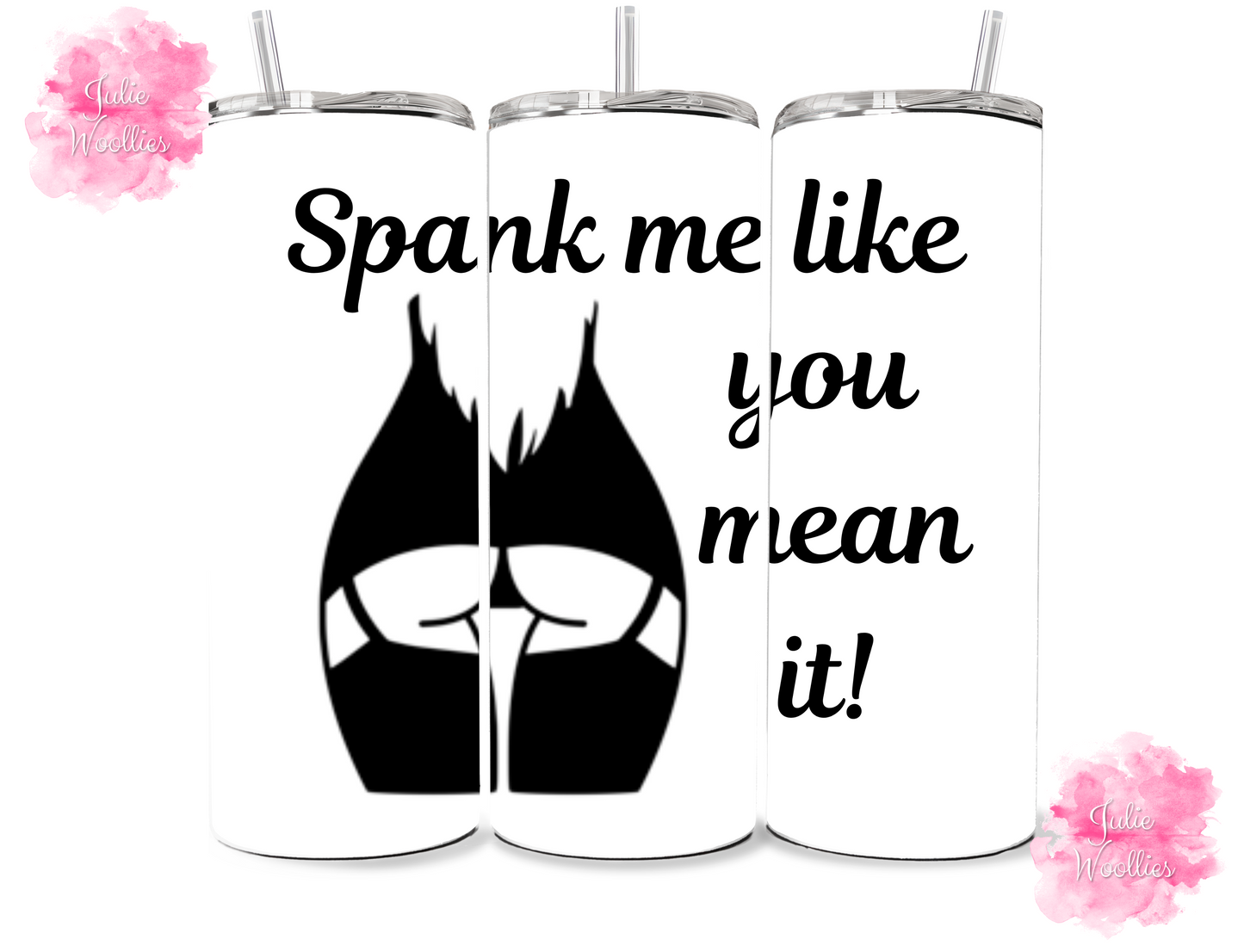 Spank me like you mean it - 20oz Insulated Tumbler