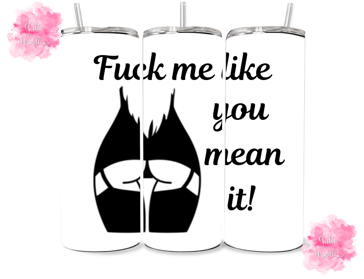 F*ck me like you mean it - 20oz Insulated Tumbler