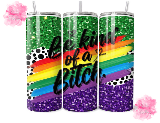 Be Kind Of A Bitch - 20oz Insulated Tumbler